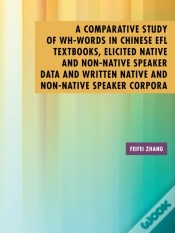 Capa do artigo Comparative Study Of Wh-Words In Chinese Efl Textbooks, Elicited Native And Non-Native Speaker Data And Written Native And Non-Native Speaker Corpora