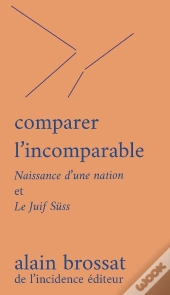 Comparer L'Incomparable : Naissance D'Une Nation Et Le Juif Süss