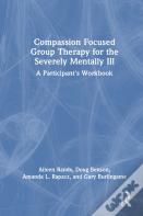 Compassion Focused Group Therapy For The Severely Mentally Ill