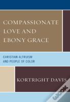 Compassionate Love And Ebony Grace