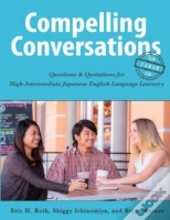 Compelling Conversations-Japan: Questions And Quotations For High Intermediate Japanese English Language Learners