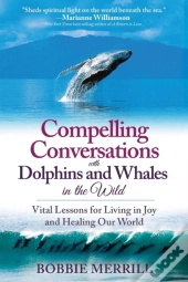 Compelling Conversations With Dolphins And Whales In The Wild