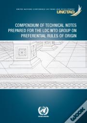 Compendium Of Technical Notes Prepared For The Ldc Wto Group On Preferential Rules Of Origin