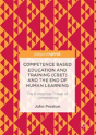 Competence Based Education And Training (Cbet) And The End Of Human Learning - Preview