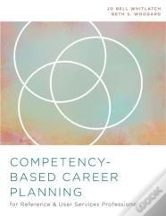Competency-Based Career Planning For Reference And User Services Professionals