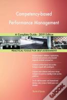 Competency-Based Performance Management A Complete Guide - 2019 Edition