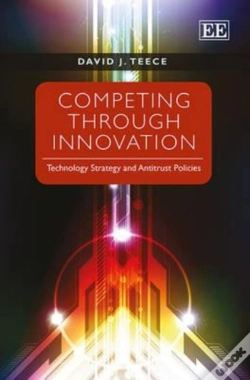 Capa do artigo Competing Through Innovation - Technology Strategy And Antitrust Policies