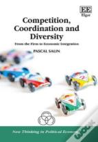 Competition, Coordination And Diversity - From The Firm To Economic Integration