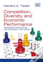 Competition, Diversity And Economic Performance - Processes, Complexities And Ecological Similarities