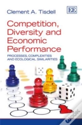 Competition, Diversity And Economic Performance - Processes, Complexities And Ecological Similarities