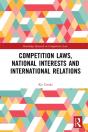 Competition Laws, National Interests And International Relations - Preview