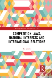 Competition Laws, National Interests And International Relations