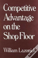 Competitive Advantage On The Shop Floor
