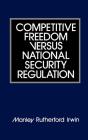 Competitive Freedom Versus National Security Regulation - Preview