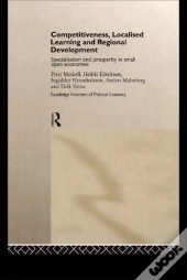 Competitiveness, Localised Learning And Regional Development