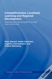 Competitiveness, Localised Learning And Regional Development