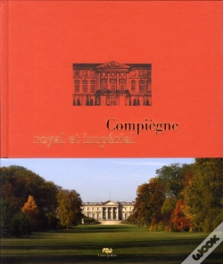 Capa do artigo Compiègne Royal Et Imperial ; Le Palais De Compiègne Et Son Domaine