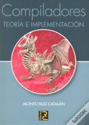 Compiladores. Teoria E Implementacion 