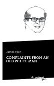 Complaints From An Old White Man