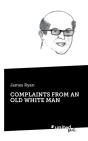 Complaints From An Old White Man - Preview