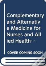 Complementary And Alternative Medicine For Nurses And Allied Health Professionals