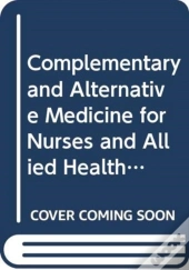 Complementary And Alternative Medicine For Nurses And Allied Health Professionals