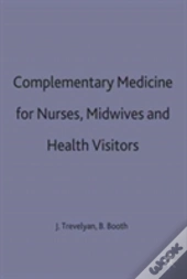 Complementary Medicine For Nurses, Midwives And Health Visitors