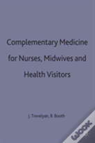 Complementary Medicine For Nurses, Midwives And Health Visitors