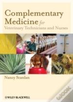 Complementary Medicine For Veterinary Technicians And Nurses