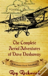 Complete Aerial Adventures Of Dave Dashaway