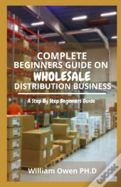 Complete Beginners Guide On Wholesale Distribution Business