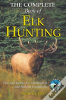 Complete Book Of Elk Hunting
