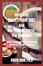 Complete Bulletproof Diet And Bulletproof Coffee  For Dummies - Preview