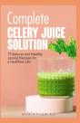 Complete Celery Juice Solution - Preview