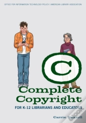 Complete Copyright For K-12 Librarians And Educators