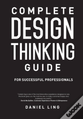 Complete Design Thinking Guide For Successful Professionals