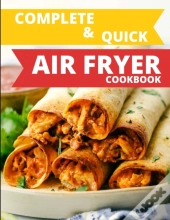 Complete & Quick Air Fryer Cookbook