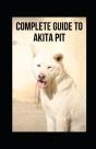 Complete Guide To Akita Pit - Preview