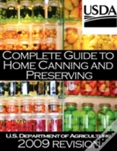 Complete Guide To Home Canning And Preserving (2009 Revision)