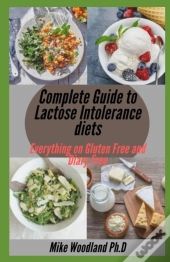 Complete Guide To Lactose Intolerance Diets