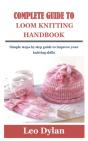Complete Guide To Loom Knitting Handbook - Preview