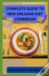 Complete Guide To New Orleans Diet Cookbook