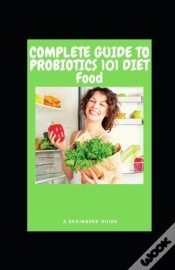 Capa do artigo Complete Guide To Probiotics 101 Diet Food