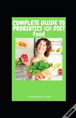 Capa do artigo Complete Guide To Probiotics 101 Diet Food