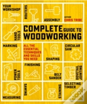 Complete Guide To Woodworking
