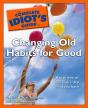 Complete Idiot'S Guide To Changing Old Habits For Good - Preview