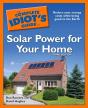 Complete Idiot'S Guide To Solar Power For Your Home, 3rd Edition - Preview