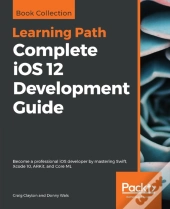 Complete Ios 12 Development Guide