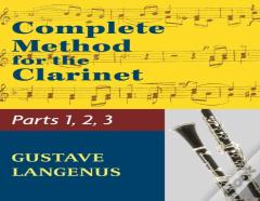 Complete Method For The Clarinet In Three Parts (Part 1, Part 2, Part 3)