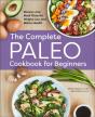 Complete Paleo Cookbook For Beginners - Preview